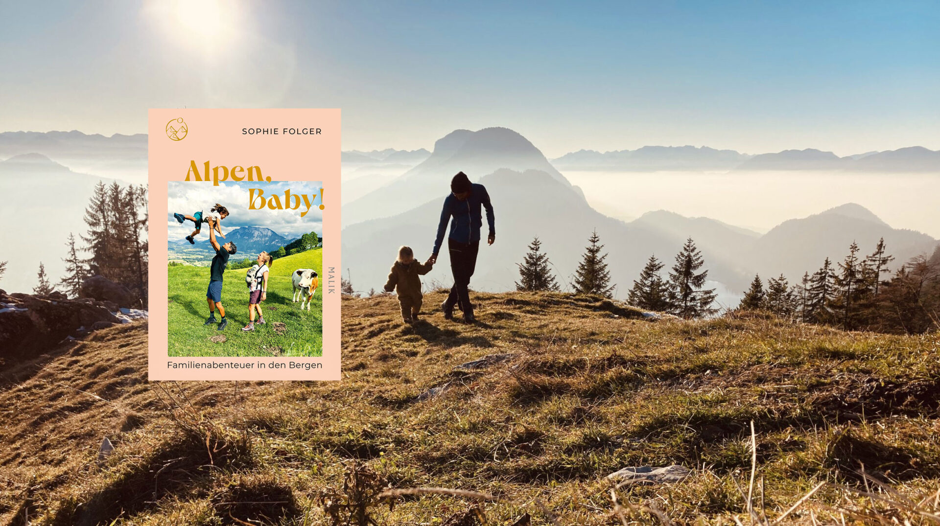 Mutmach-Ratgeber für alpine Familienabenteuer 1 Alpen, Baby! Familienabenteuer in den Bergen ist ein Mutmach-Ratgeber, vor allem für werdende Mütter ©Malik