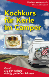 Er steht am Camperherd mit diesem Kochbuch für Kerle 2 Kochbuch für Kerle im Camper