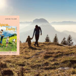 Mutmach-Ratgeber für alpine Familienabenteuer 3 Alpen, Baby! Familienabenteuer in den Bergen ist ein Mutmach-Ratgeber, vor allem für werdende Mütter ©Malik